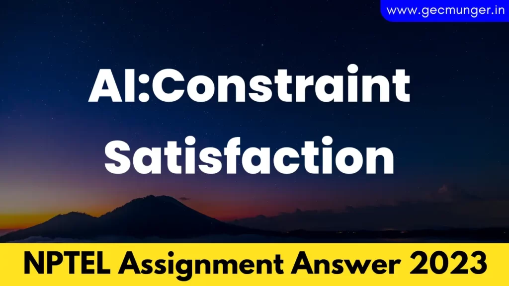 NPTEL AI:Constraint Satisfaction Assignment Answer
