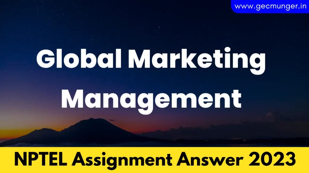 NPTEL Global Marketing Management Assignment Answer