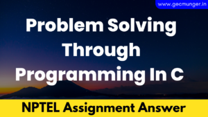 [Week 1] NPTEL Problem Solving Through Programming In C Assignment Answers 2023