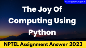 NPTEL The Joy Of Computing Using Python Assignment Answer 2023