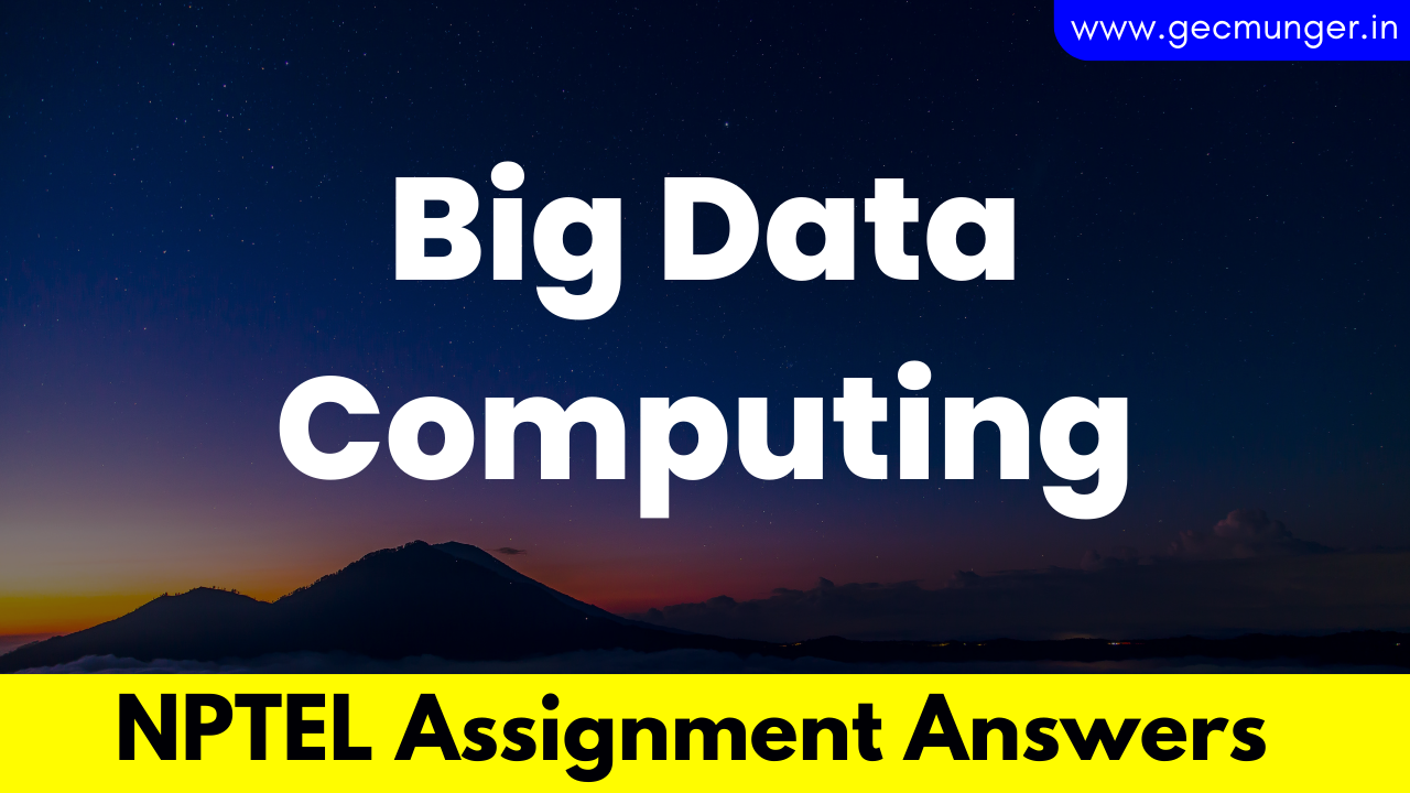 NPTEL Big Data Computing Assignment Answers 2023