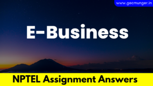 NPTEL E-Business Assignment Answers 2023