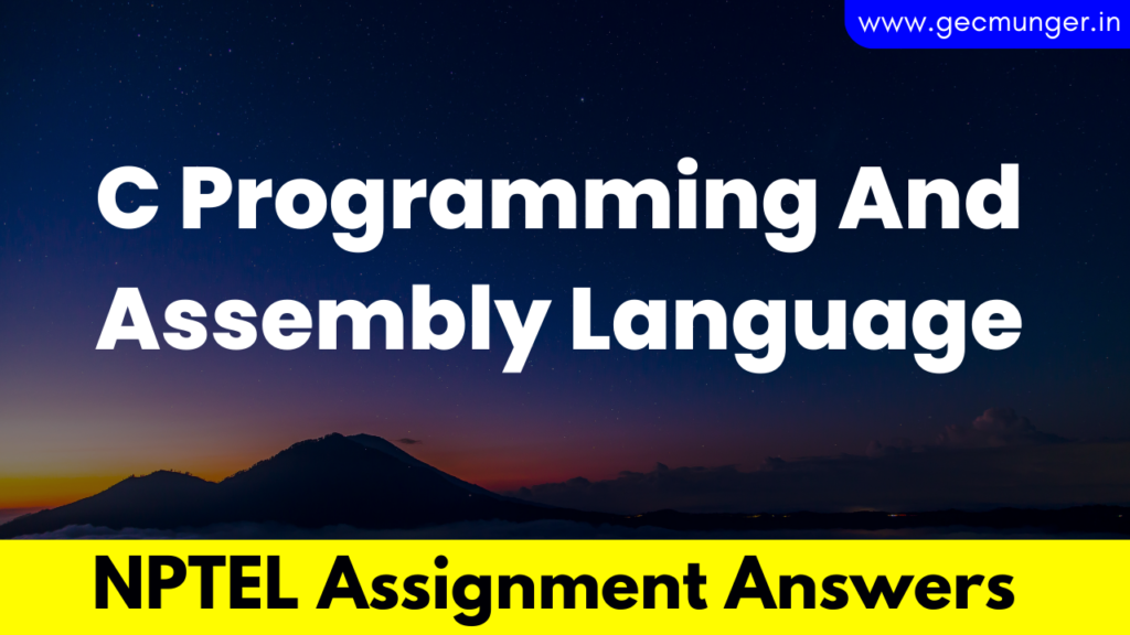 NPTEL C Programming And Assembly Language Assignment Answers 2023